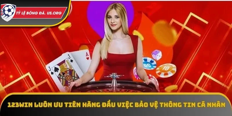 123WIN luôn ưu tiên hàng đầu việc bảo vệ thông tin cá nhân