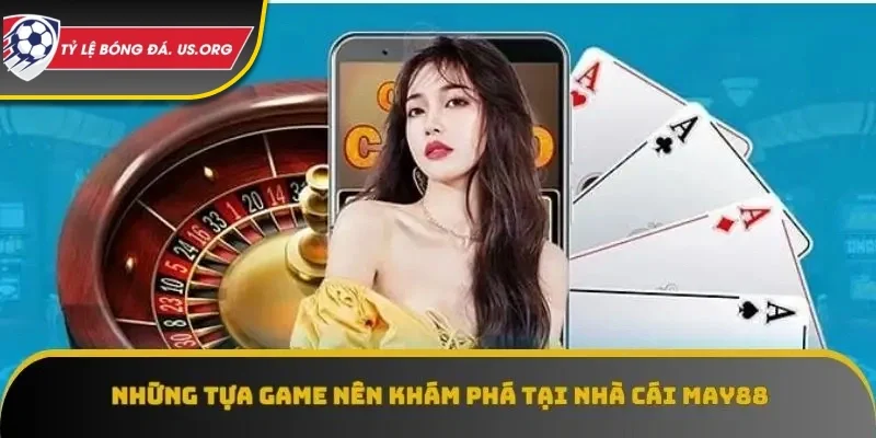 May88 sở hữu kho game đa dạng, chất lượng cao