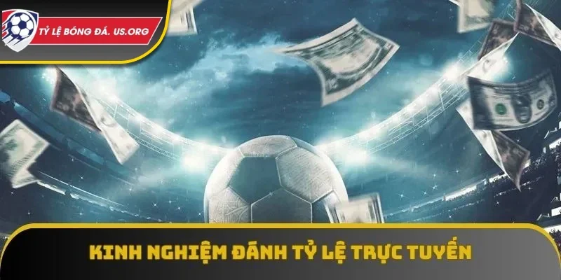 Kinh nghiệm đánh tỷ lệ kèo hay nhất hiện nay