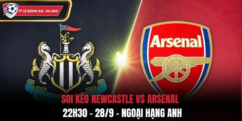 Soi Kèo Newcastle vs Arsenal: 22h30 - 28/9 - Ngoại Hạng Anh