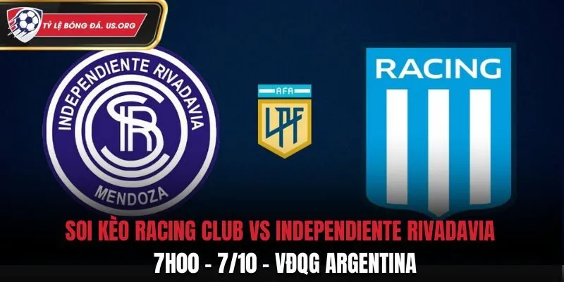Soi Kèo Racing Club Vs Independiente Rivadavia: 7h00 - 7/10 - VĐQG Argentina