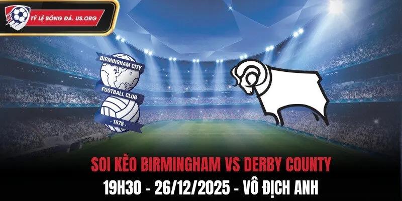 Soi Kèo Birmingham vs Derby County - 19h30 26/12/2025 - Vô Địch Anh