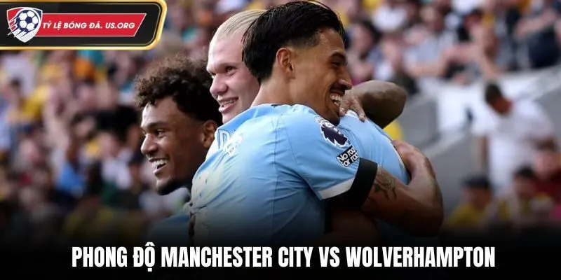 Soi kèo Manchester City vs Wolverhampton qua phong độ